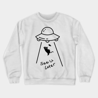 See U Later Kitty - Cat & Spaceship Crewneck Sweatshirt